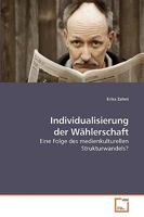 Individualisierung der Wählerschaft: Eine Folge des medienkulturellen Strukturwandels? 363922177X Book Cover