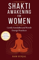 Shakti Awakening For Women: Gentle Kundalini and Womb Energy Practices (Divine Feminine Tantra Series) B0H7BMVNZL Book Cover