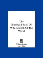 Wild Animals of the World 0548447586 Book Cover