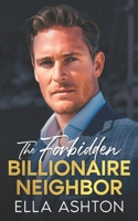 The Forbidden Billionaire Neighbor: An Off-Limits Single Dad Romance B0D2P6YLZV Book Cover