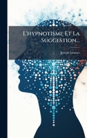 L'hypnotisme Et La Suggestion... (French Edition) 1024562506 Book Cover