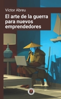 El arte de la guerra para nuevos emprendedores (Spanish Edition) B0FGPY3CK5 Book Cover