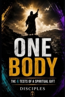 One Body: The 4 Tests of a Spiritual Gift B0GRNLWKPZ Book Cover