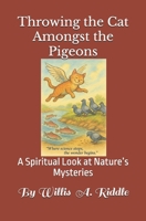 Throwing the Cat Amongst the Pigeons: A Spiritual Look at Nature’s Mysteries B0FNKPF2C6 Book Cover
