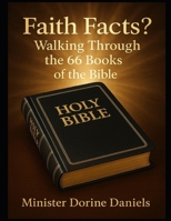 Faith Facts?: Walking Through the 66 Books of the Bible B0F6F1K3WK Book Cover