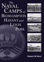 The Naval Camps of Bedhampton, Havant and Leigh Park 0954616006 Book Cover