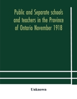 Public and separate schools and teachers in the Province of Ontario November 1918 9354181104 Book Cover
