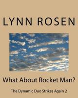 What About Rocket Man?: The Dynamic Duo Strikes Again 2 1720722463 Book Cover