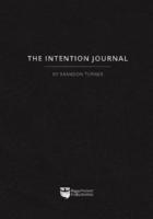 The Intention Journal: The Powerful, Research-Backed Planner for Achieving Your Big Investing Goals in Just Ninety Days 1947200208 Book Cover