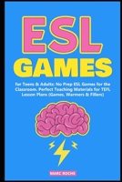 ESL Games for Teens & Adults : No Prep ESL Games for the Classroom. Perfect Teaching Materials for TEFL Lesson Plans (Games, Warmers & Fillers) 1650383878 Book Cover