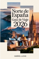 Norte de España Guía de viaje 2026 B0GYHP34VY Book Cover