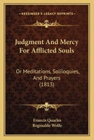 Judgment and mercy // for // afflicted souls: [in red] or, // Meditations, soliloquies, and prayers, / 1436883555 Book Cover