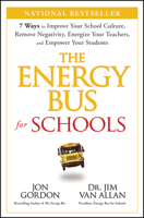 The Energy Bus for Schools: 7 Ways to Improve your School Culture, Remove Negativity, Energize Your Teachers, and Empower Your Students 1394233035 Book Cover