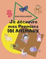 Je découvre mes Premiers 101 Animaux: Cahier d'Activités pour enfants 8.5"x11"(21,59cmx27,94cm)x210pages: recherche, dessin et collection pour se ... pour les exposés de classe ! B088LFJXR6 Book Cover