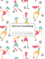 Soccer Coaching: Women or Girls Soccer Training Small Notebook 8.5" X 11" 1650721080 Book Cover