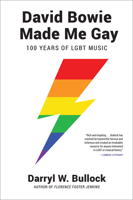 David Bowie Made Me Gay: 100 Years of LGBT Music 1468315595 Book Cover