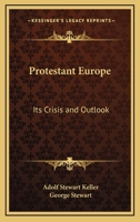 Protestant Europe: Its Crisis and Outlook 1417998342 Book Cover