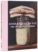 Good Enough to Eat: The Art of Noah Verrier 0789346214 Book Cover