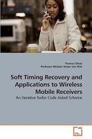Soft Timing Recovery and Applications to Wireless Mobile Receivers 3639212541 Book Cover