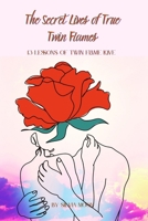 The Secret Lives of True Twin Flames: 13 Lessons of Twin Flame Love B09Y95VSWG Book Cover