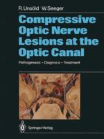 Compressive Optic Nerve Lesions at the Optic Canal: Pathogenesis – Diagnosis – Treatment 3642733840 Book Cover