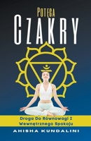 Potęga Czakry - Droga Do Równowagi I Wewnętrznego Spokoju B0C3GL58SK Book Cover
