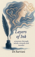 Layers of Ink: A journey through Words, Wounds and Wonder B0FC1LJMB5 Book Cover