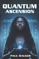 Quantum Ascension: An Afrofuturist Dystopian Novel: A Gripping Black Science Fiction Thriller Set in 2064 106893252X Book Cover