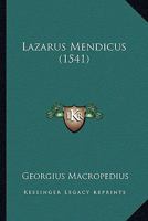 Lazarus Mendicus (1541) 1120312051 Book Cover