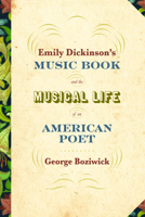 Emily Dickinson's Music Book and the Musical Life of an American Poet 1625346603 Book Cover