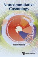 Noncommutative Cosmology 981320284X Book Cover