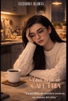 Una Taza de Café Fria: "A quienes se quedaron vacíos mientras lo daban todo". (Spanish Edition) B0GWYCFVG2 Book Cover