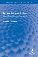 Textual Communication: A Print-Based Theory of the Novel 036774323X Book Cover