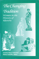 The Changing Tradition: Women in the History of Rhetoric 1552380084 Book Cover