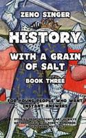 History With a Grain of Salt: Book Three 1530122287 Book Cover