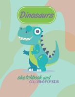 dinosaurs sketch book and coloring for kids: Draw Your Own sketchbook/"8.5"x11 A 100 page of sketchbook and coloring for kids to Unleash Creativity and make your child happy B087L4QQ11 Book Cover