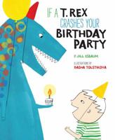 If a T. Rex Crashes Your Birthday Party 1454915501 Book Cover