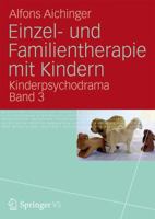 Einzel- Und Familientherapie Mit Kindern: Kinderpsychodrama Band 3 3531174665 Book Cover