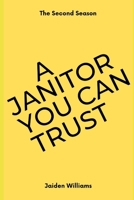 A Janitor You Can Trust: The Second Season B0H4CMW9Q2 Book Cover