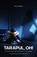 Tarapul, Oh!: A True Story of a Sinner's Struggle Craving Forces Marriage Sins 9655786862 Book Cover