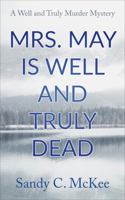 Mrs. May Is Well and Truly Dead: A Well and Truly Murder Mystery null Book Cover