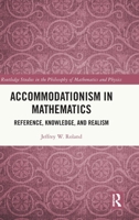 Accommodationism in Mathematics: Reference, Knowledge, and Realism (Routledge Studies in the Philosophy of Mathematics and Physics) 1041262949 Book Cover