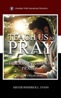Teach Us to Pray: Biblical Studies in Prayer (Kingdom Citizens) B0GHT7L1JH Book Cover
