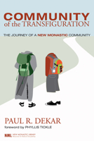 Community of the Transfiguration: The Journey of a New Monastic Community (New Monastic Library: Resources for Radical Discipleship) 1556354304 Book Cover