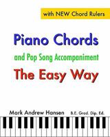 Piano Chords & Pop Song Accompaniment - The Easy Way: The Fun and Fast Way to Play Your Favourite Songs 1449924581 Book Cover