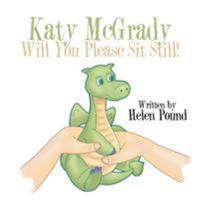 Katy McGrady Will You Please Sit Still! 1524556033 Book Cover