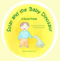 Solar and the Baby Dinosaur: A Secret Friend 1947302035 Book Cover