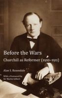 Before the Wars: Churchill as Reformer (1910 - 1911)- With a Foreword by Sir Martin Gilbert 1906165394 Book Cover