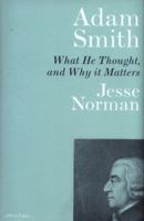 Adam Smith: What He Thought, and Why it Matters 0141987111 Book Cover