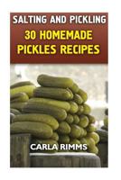 Salting and Pickling: 30 Homemade Pickles Recipes: (Canning Recipes, Canning Cookbook) 1979401527 Book Cover